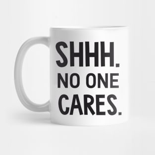 SHHH. no one cares. Mug